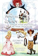 The Princess, the Cowboy and the Witch Who Stole the Magic Snow Globe