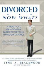 Divorced... Now What? a Practical Man-To-Man Guide to Getting Through Divorce