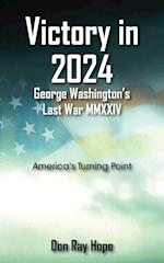 Victory in 2024 George Washington's Last War MMXXIV