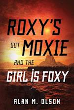 ROXY'S got MOXIE and the GIRL is FOXY