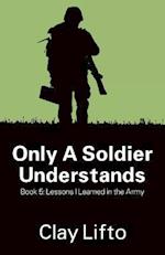 Only a Soldier Understands - Book 5