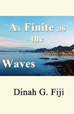 As Finite as the Waves