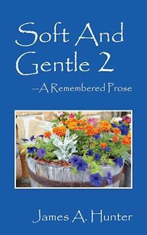 Soft And Gentle 2 ---A Remembered Prose