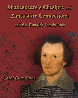 Shakespeare's Cheshire and Lancashire Connections and His Tangled Family Web