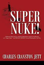 Super Nuke! A Memoir About Life as a Nuclear Submariner and the Contributions of a "Super Nuke" -  the USS RAY (SSN653) Toward Winning the Cold War