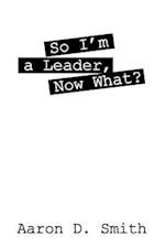 So I'm a Leader, Now What?