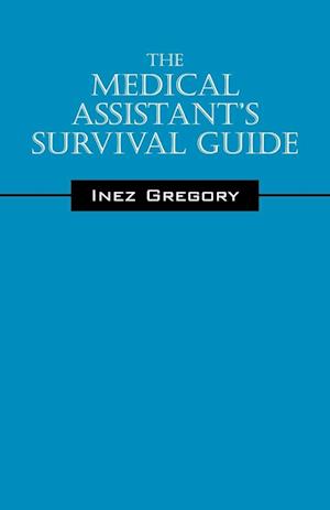 The Medical Assistant's Survival Guide