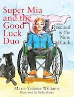 Super Mia and the Good Luck Duo - Rescued is the New Black