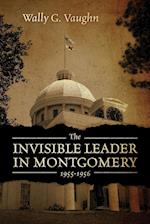 THE INVISIBLE LEADER IN MONTGOMERY 1955-1956