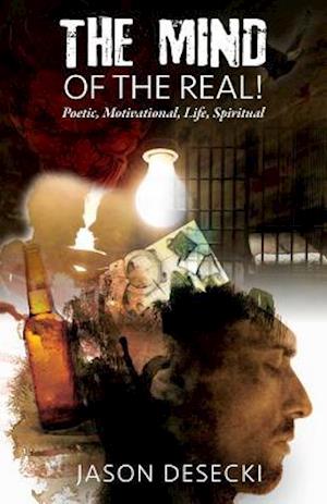 The Mind of the Real! Poetic, Motivational, Life, Spiritual