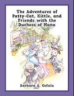 The Adventures of Patty-Cat, Kittle, and Friends with the Duchess of Manx