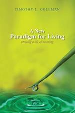 A New Paradigm for Living