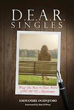 D.E.A.R Singles - What You Need to Know Before YOU ENTER a Relationship