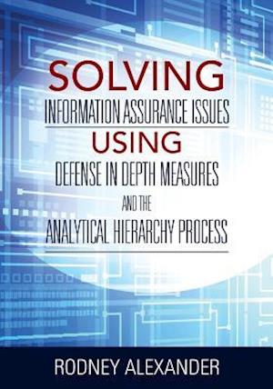 Solving Information Assurance Issues using Defense in Depth Measures and The Analytical Hiearchy Process