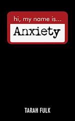 Hi, My Name Is Anxiety