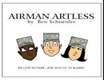 Airman Artless: We Live in Fame ... And Who's to Blame? 