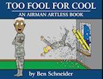 Too Fool For Cool: An Airman Artless Book 