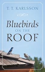 Bluebirds on the Roof