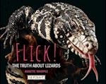 Flick! the Truth about Lizards