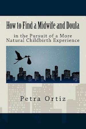 How to Find a Midwife and Doula in the Pursuit of a More Natural Childbirth Expe