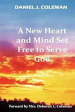 A New Heart and Mind Set Free to Serve God