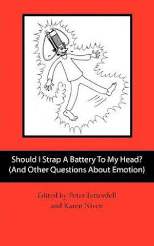 Should I Strap a Battery to My Head? (and Other Questions about Emotion)