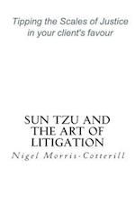 Sun Tzu and the Art of Litigation: Tipping the Scales of Justice in your client's favour 