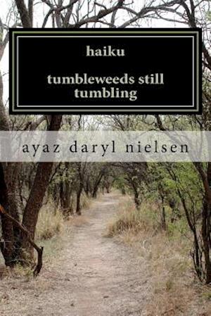 Haiku Tumbleweeds Still Tumbling