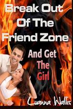 Break Out of the Friend Zone