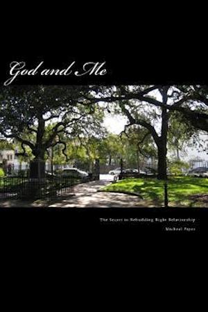 God and Me: Rebuilding Right Relationship