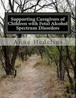 Supporting Caregivers of Children with Fetal Alcohol Spectrum Disorders