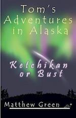 Ketchikan or Bust (Tom's Adventures in Alaska)