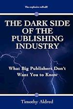 The Dark Side of the Publishing Industry: What Big Publishers Don't Want You to Know 