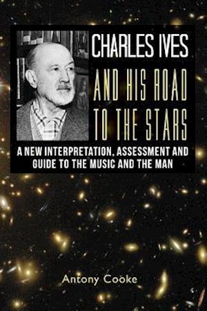 Charles Ives and His Road to the Stars