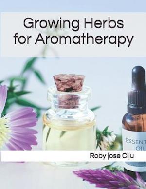 Growing Herbs for Aromatherapy