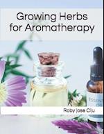 Growing Herbs for Aromatherapy
