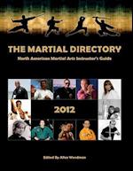 The Martial Directory North American Martial Arts Instructors Guide 2012