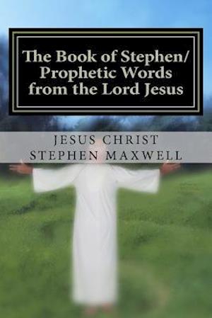 The Book of Stephen/Prophetic Words from the Lord Jesus