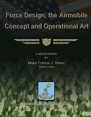 Force Design, the Airmobile Concept and Operational Art