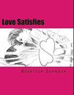 Love Satisfies: How to have infinite non-ejaculatory orgasms (Dry orgasms, Energy orgasms, Male multiple orgasms, Tantric Sex, Sustainable Sex) 