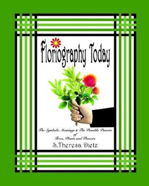 Floriography Today: The Symbolic Meanings & The Possible Powers of Trees, Plants and Flowers