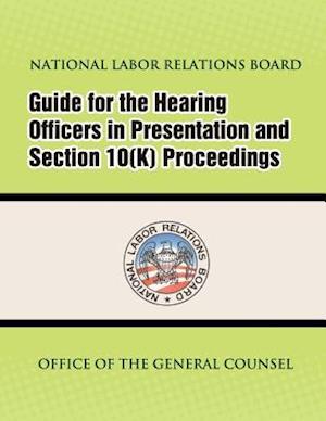Guide for Hearing Officers in Representation and Section 10(k) Proceedings