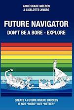 Future Navigator - Don't Be a Bore - Explore