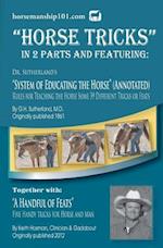 Horse Tricks, In 2 Parts and Featuring: Dr. Sutherland's System of Educating the Horse (Annotated): Together with: "A Handful of Feats" 