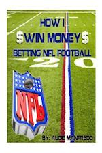 How I Make Money Betting NFL Football