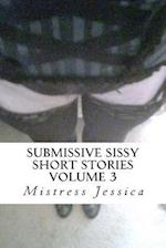 Submissive Sissy Short Stories Volume 3