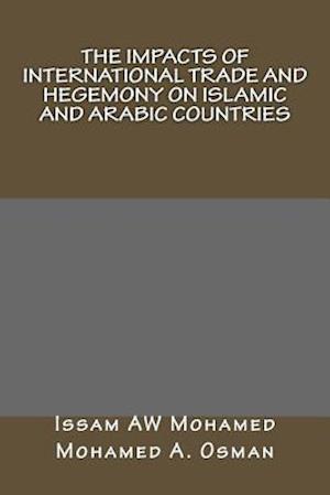 The Impacts of International Trade and Hegemony on Islamic and Arabic Countries