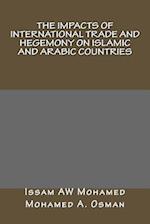 The Impacts of International Trade and Hegemony on Islamic and Arabic Countries