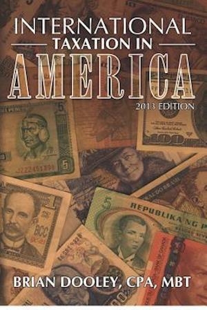 International Taxation in America, 2013 Edition