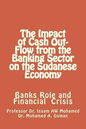 The Impact of Cash Out-Flow from the Banking Sector on the Sudanese Economy